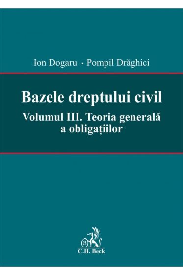 Bazele dreptului civil. Volumul III. Teoria generala a obligatiilor