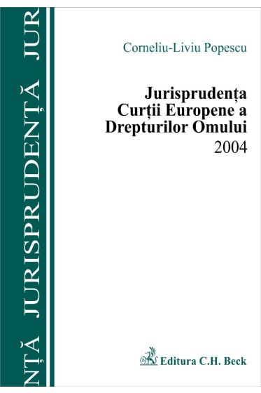Jurisprudenta Curtii Europene a Drepturilor Omului 2004