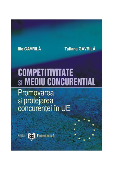 Competivitate si mediu concurential. Promovarea si protejarea concurentei in Uniunea Europeana