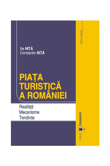 Piata turistica a Romaniei.Realitati.Mecanisme.Tendinte,editia a II-a