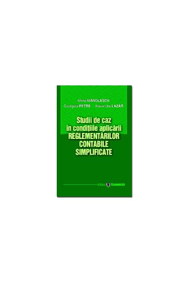 Studii de caz in conditiile aplicarii Reglementarilor contabile simplificate