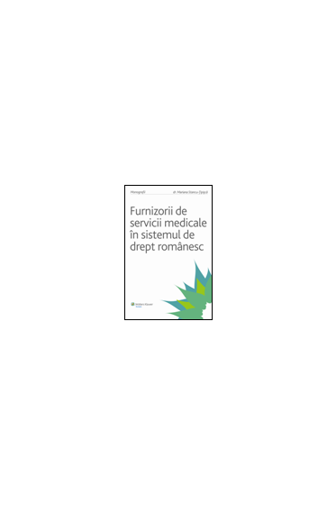 Furnizorii de servicii medicale in sistemul de drept romanesc (2008)