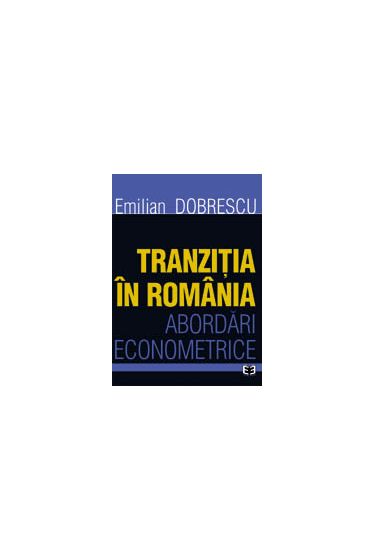 Tranzitia in Romania.Abordari econometrice